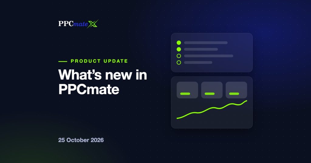 What's new in PPCmate, 25 October 2026