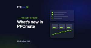 What's new in PPCmate, 25 October 2026